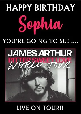 YOU'RE GOING TO SEE JAMES ARTHUR - LIVE ON TOUR! - Personalised Birthday Card • £3.50