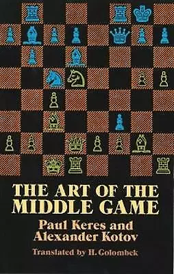 The Art Of The Middle Game By Paul Keres (English) Dover Chess Paperback Book • $29.99