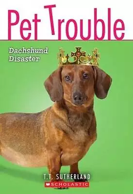 Pet Trouble #8: Dachshund Disaster - Paperback By Sutherland Tui T. - GOOD • $3.73