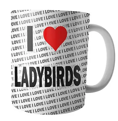 I Love Ladybirds- Tea - Coffee - Mug - Cup - Birthday - Christmas - Gift • £12.95