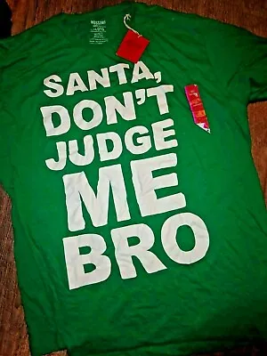 Men T-shirt ~ Holiday ~Santa Don't Judge Me Bro~ NWT Green Mossimo • $12.99