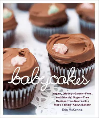 Babycakes: Vegan (Mostly) Gluten-Free And (Mostly) Sugar-Free Recipes From New • £3.36