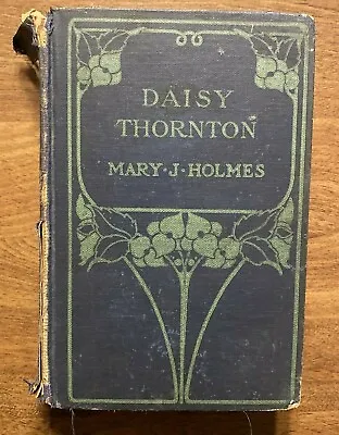 Daisy Thornton And Jessie Graham By Mary J. Holmes 1906 Hardcover Book B9 • $9.99