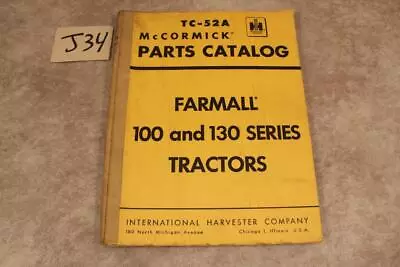 J34 McCORMICK INTERNATIONAL HARVESTER PARTS CATALOG FARMALL 100 & 130 TRACTORS • $29.99