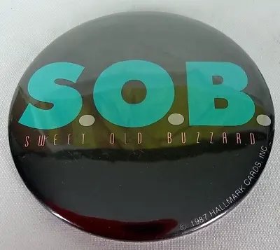 S.O.B. Sweet Old Buzzard 1987 Pin Button • $8.28