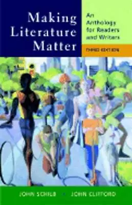 Making Literature Matter: An Anthology For Readers And Writers By John Schilb • $22.89