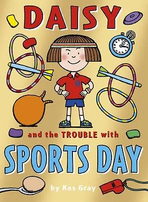 Daisy And The Trouble With Sports Day (Daisy Fiction) By Kes Gray • £2.39