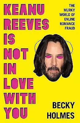 Keanu Reeves Is Not In Love With You - 9781789651638 • £8.96