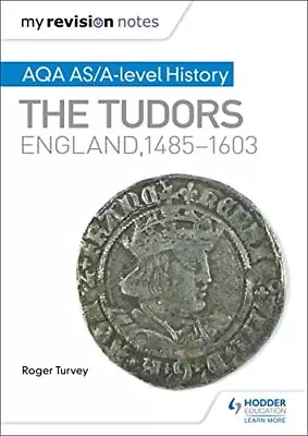 My Revision Notes: AQA AS/A-level History: The Tudors: Engla... By Turvey Roger • £4.99