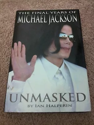 Unmasked The Final Years Of Michael Jackson Ian Halperin 2009 Auction Finds 702 • $8.95