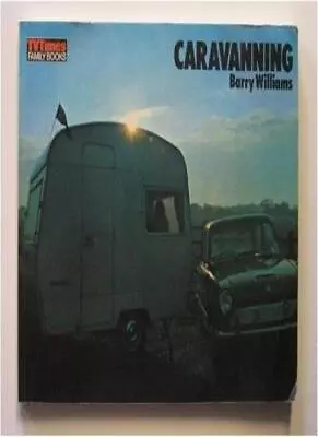 Caravanning ('TV Times' Family Books)Barry Williams • £85.50