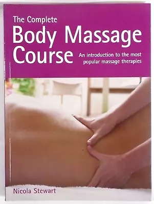 The Complete Body Massage Course By Nicola Stewart Illustrated Trade Paperback • $5.59