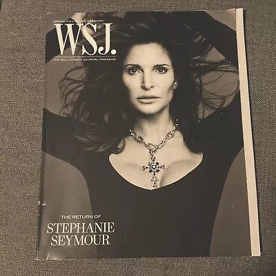 WSJ Magazine Wall Street Journal Spring 2023 Stephanie Seymour Women’s Fashion • $8.50