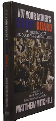 NOT YOUR FATHERS COAST GUARD Story Of The US  Coast Guard Special Forces - HC/DJ • $19.95