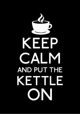 Black Keep Calm And Put The Kettle On A1 A2 A3 A4 KC020 Other Styles Available • £9.99