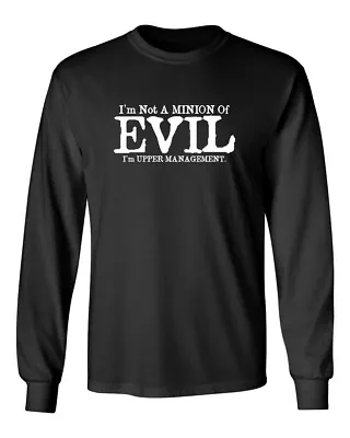 I'm Not A Minion Of Evil Novelty Sarcastic Humor Men's Long Sleeve Shirt • $17.99