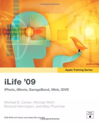 Apple Training Series: ILife 09 By Michael E. Cohen Michael Wohl Richard Harr • £3.43