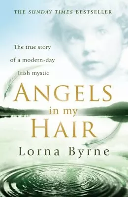 Angels In My Hair By Lorna Byrne. 9780099505747 • £2.39