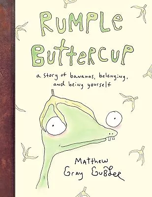 NEW BOOK Rumple Buttercup: A Story Of Bananas Belonging And Being Yourself By G • $16.09