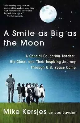 A Smile As Big As The Moon: A Special Education Teacher His Class And T - GOOD • $6.06