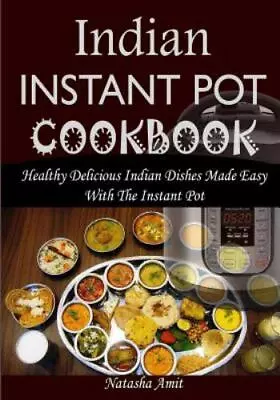 Indian Instant Pot Cookbook: Healthy Delicious Indian Dishes Made Easy With... • $10.78