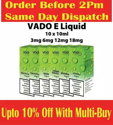 VADO E Liquid 10x10ml £13.75 Premium Vape Juice 50VG 50PG 3mg 6mg 12mg 18mg Ecig • £13.75