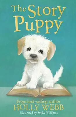 The Story Puppy: 45 (Holly Webb Animal Stories (45))Holly Webb • £2.66