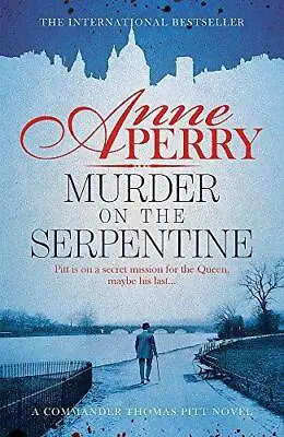 Murder On The Serpentine (Thomas Pitt Mystery Book 32): A Royal Murder Mystery • £2.90
