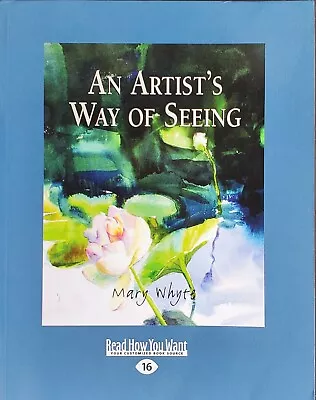 An Artist's Way Of Seeing By Mary Whyte Large Print Read How You Want Format • $35