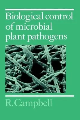 Biological Control Of Microbial Plant Pathogens Campbell R. Good Condition I • £14.44