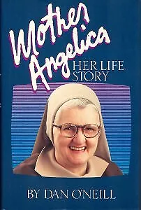 MOTHER ANGELICA: HER LIFE STORY By Dan O'neill **BRAND NEW** • $20.95
