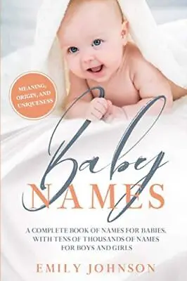 Baby Names Book: The Perfect Baby Na... Johnson Emily • £3.49