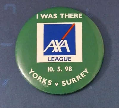 I WAS THERE LARGE DARK GREEN CRICKET BADGE AXA LEAGUE YORKSHIRE V SURREY 10 5 98 • £5.99