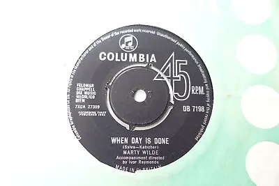 MARTY WILDE 7  WHEN DAY IS DONE B/w I CAN'T HELP THE WAY THAT I FEEL UK COLUMBIA • £8.50