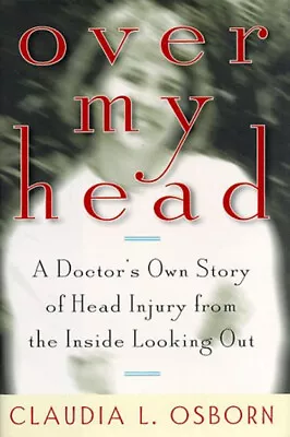 Over My Head : A Doctor's Account Of Head Injury From The Inside • $8.47