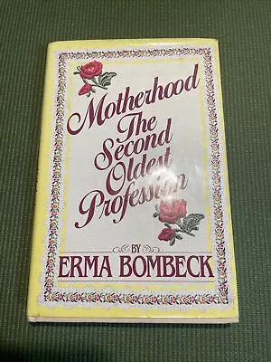 Motherhood : The Second Oldest Profession By Erma Bombeck (Hardcover) • $3.30