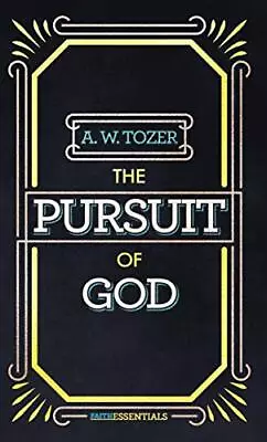 Pursuit Of God The (Faithessentials) A. W. Tozer • £6.49