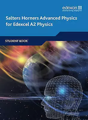 Salters Horners Advanced Physics: A2 Student Book (Edexcel/Pearson Textbook) • £5