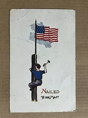 Postcard Patriotic American Flag Nailed To The Mast Nail Colours Vintage 1908 • $3.19