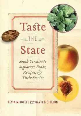 Taste The State: South Carolina's Signature Foods Recipes And Their Stories • $20.42