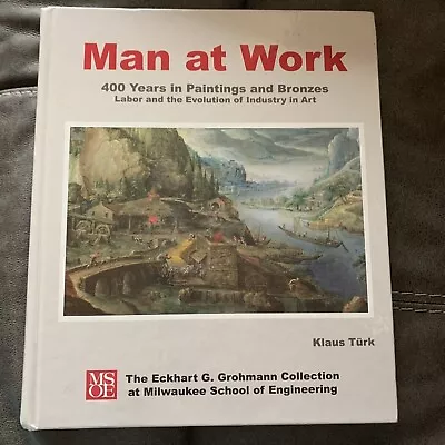 Man At Work 400 Years In Paintings And Bronzes MSOE By Klaus Turk • $13