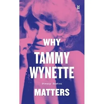Why Tammy Wynette Matters (Music Matters) - Hardback NEW Easton Steacy 01/05/20 • £18.89