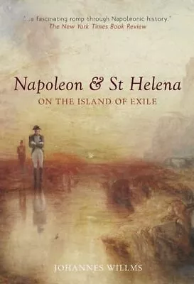 Napoleon & St Helena: On The Island ... Joachim Willms • £4.99