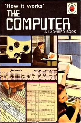The Computer (Ladybird How It Works Series 654) By Carey Jr. David Hardback The • £11.09