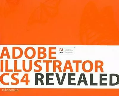 Adobe Illustrator CS4 Revealed [With CDROM] By Botello Chris • $49.24