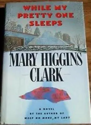 WHILE MY PRETTY ONE SLEEPS  Clark Mary Higgins • $4.30