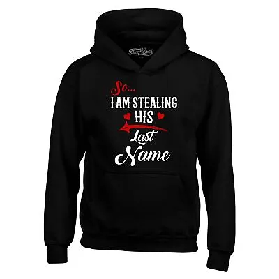 I'm Stealing His Last Name Couples Matching Hoodies Couples Sweatshirts • $32.99