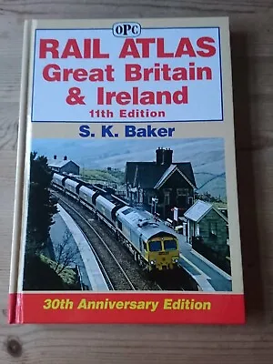 Rail Atlas Great Britain & Ireland 11th Edition S K Baker Hardback 2007 • £7