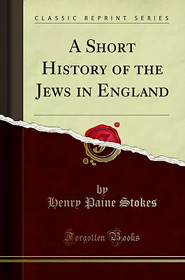 A Short History Of The Jews In England (Classic Reprint) • £14.65