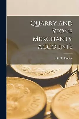 Quarry And Stone Merchants' Accounts By J.G.P. Ibotson (English) Paperback Book • $34.64